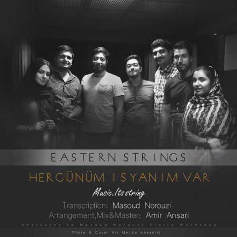 دانلود آهنگ Eastern Strings Hergunum Isyanim Var